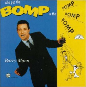 Barry Mann - Who Put The Bomp - Zortam Music