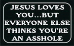 JESUS LOVES YOUBUT EVERYONE ELSE THINKS YOU'RE AN ASSHOLE Apron