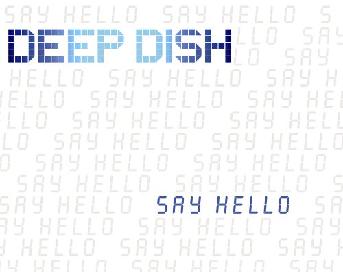 Deep Dish - Say Hello (Club Mix) Lyrics - Zortam Music