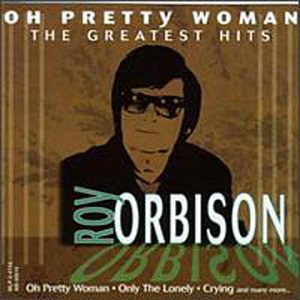 Roy Orbison - Oh Pretty Woman: Roy Orbison