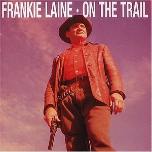 Frankie Laine - On the Trail Again - Zortam Music
