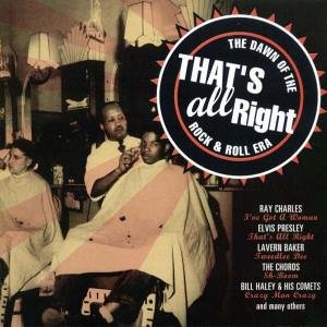 Thats All Right: the Dawn of the Rock & Roll Era