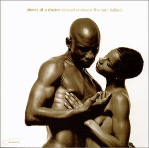 Pieces of a Dream - Sensual Embrace: The Soul Ballads - Zortam Music