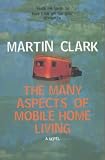 The Many Aspects of Mobile Home Living: A Novel (Vintage Contemporaries)