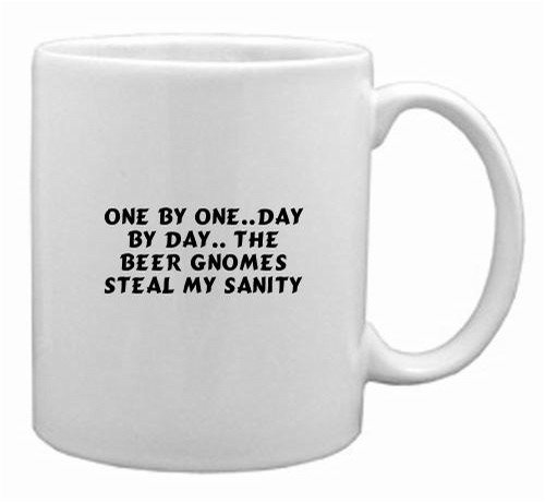One by one..day by day.. the beer gnomes steal my sanity Mug