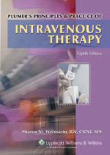Plumer’s Principles and Practice of Intravenous Therapy 8th Ed. 2006