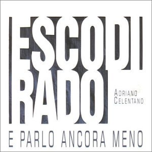 A.Celentano - Esco di rado e parlo ancora meno - Zortam Music