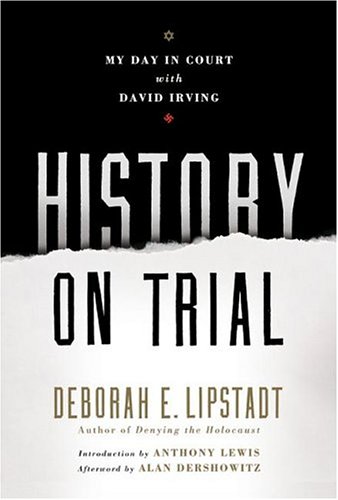 Deborah E. Lipstadt History On Trial