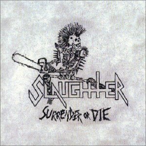 SLAUGHTER - Surrender Or Die - Zortam Music