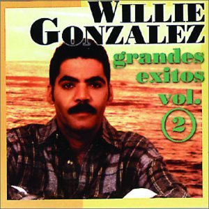 Willie Gonzalez - Grandes Exitos, Vol. 2 - Zortam Music