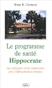 Le Programme de sant� Hippocrate ou Comment vivre sainement avec l'alimentation vivante