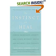 The Instinct to Heal: Curing Depression, Anxiety and Stress Without Drugs and Without Talk Therapy