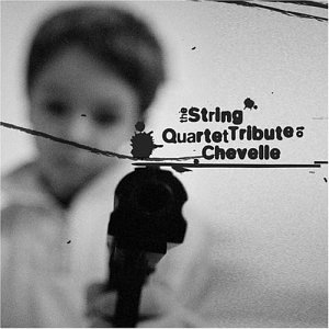 Chevelle - The String Quartet Tribute to Chevelle - Zortam Music