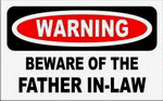 WARNING BEWARE OF THE FATHER IN-LAW 11 oz. White Mug