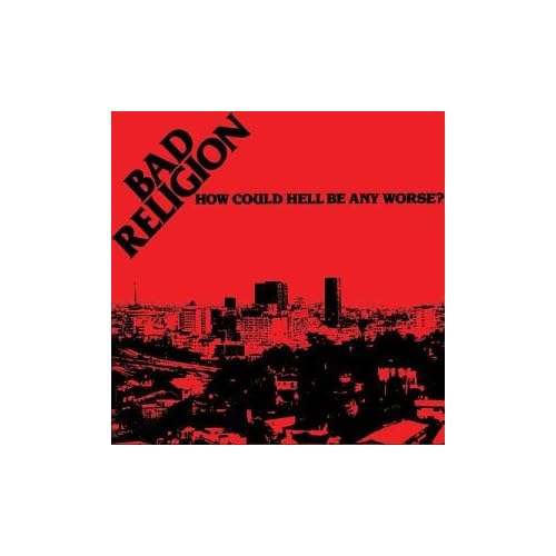 bad-religion - 1982 How Could Hell Be Any Worse (punck)
