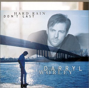 Hard Rain Don't Last by Darryl Worley album cover