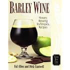 Barley Wine: History, Brewing Techniques, Recipes (Classic Beer Style Series, 11) by  Fal Allen