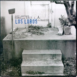 LOS LOBOS - Just Another Band from East L.A.: A Collection - Zortam Music