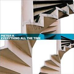 Pieter K / Everything All the Time