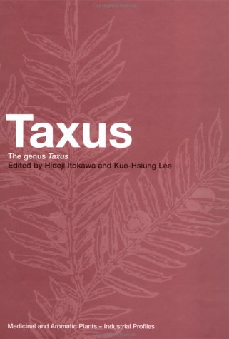 Taxus The Genus Taxus Medicinal and Aromatic Plants Industrial Profiles
