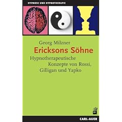 Ericksons Söhne. Hypnotherapeutische Konzepte von Rossi, Gilligan und Yapko (Taschenbuch)