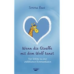 Wenn die Giraffe mit dem Wolf tanzt. Vier Schritte zu einer einfühlsamen Kommunikation (Gebundene Ausgabe)