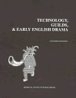 Technology, Guilds, and Early English Drama (Early Drama, Art, and Music Monograph Series, 23)