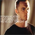 We've Got Tonight by  Ronan Keating 