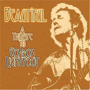 Beautiful: A Tribute to Gordon Lightfoot