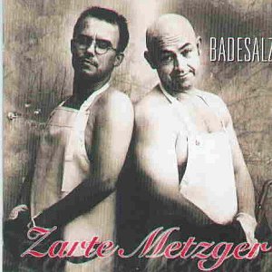 Badesalz - Zarte Metzger - Zortam Music