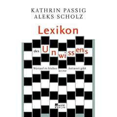Lexikon des Unwissens. Worauf es bisher keine Antwort gibt (Gebundene Ausgabe)
