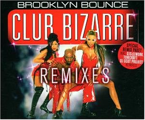 Brooklyn Bounce - Club Bizarre (DJ Scot Project RMX) Lyrics - Zortam Music