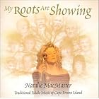 My Roots Are Showing by Natalie MacMaster