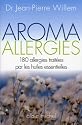 Aroma allergies : 180 allergies trait�es par les huiles essentielles