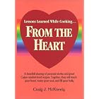 Lessons Learned While Cooking... From the Heart by Craig J McKneely