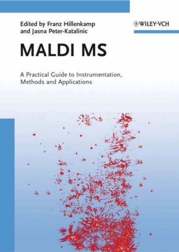 MALDI MS: A Practical Guide to Instrumentation, Methods and Applications