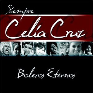 Celia Cruz - Siempre Celia Cruz Boleros Eternos - Zortam Music