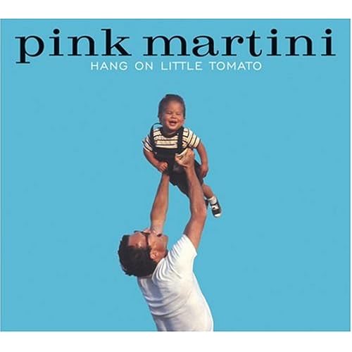 Pink Martini - Hang A Little Tomato