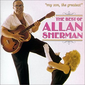 Allan Sherman - My Son, The Greatest: The Best Of Allan Sherman - Zortam Music