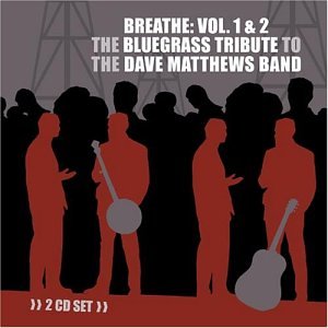 Breathe, Vol. 1-2: The Bluegrass Tribute to Dave Matthews