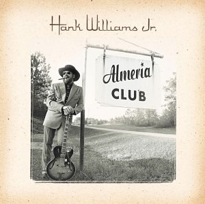Hank Williams Jr. - The Almeria Club Recordings - Zortam Music
