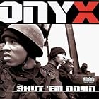 Shut 'Em Down by Onyx