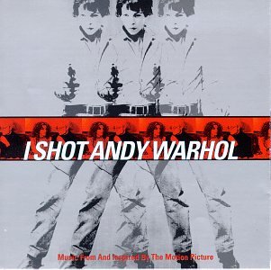 I Shot Andy Warhol: Music From And Inspired By The Motion Picture