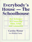 Everybody's House - The Schoolhouse: Best Techniques for Connecting Home, School, and Community