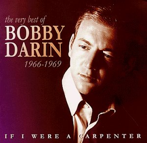 Bobby Darin - If I Were a Carpenter: The Very Best of Bobby Darin: 1966-1969 - Zortam Music