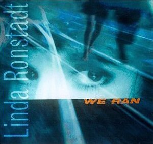 LINDA RONSTADT - We Ran - Zortam Music
