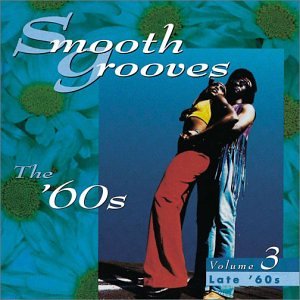 Smooth Grooves: The '60s, Vol. 3: Late '60s