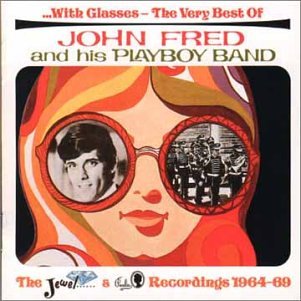 John Fred & His Playboy Band - With Glasses: The Very Best of John Fred and His Playboy Band - Zortam Music