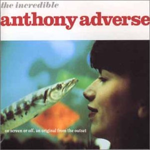 The Incredible Anthony Adverse: The Best of Anthony Adverse