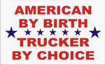 AMERICAN BY BIRTH TRUCKER BY CHOICE 11 oz. White Mug